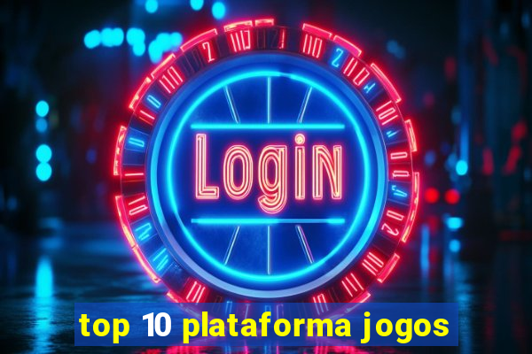 top 10 plataforma jogos